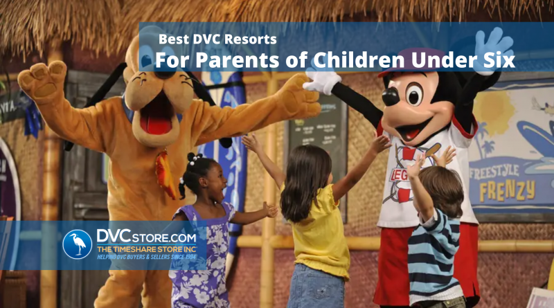 Best DVC Resorts for Parents of Children under Six